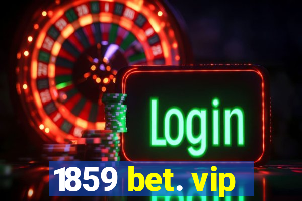 1859 bet. vip